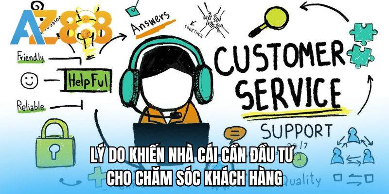 Lý do khiến nhà cái cần đầu tư cho chăm sóc khách hàng 