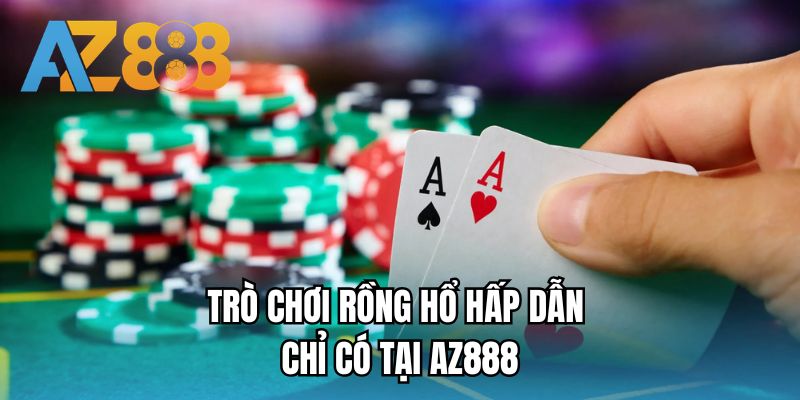 Trò chơi Rồng Hổ hấp dẫn chỉ có tại AZ888